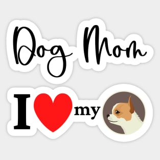 Dog Mom - I love my chihuahua 2 Sticker